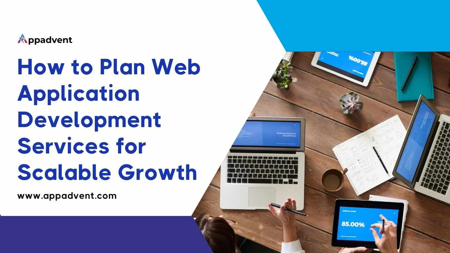 How to Plan Web Application Development Services for Scalable Business Growth